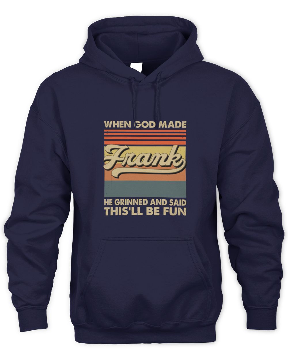 When God Made Your Name He Grinned Vintage T-Shirt FRANK M1-55 / Unisex Hoodie / navy
