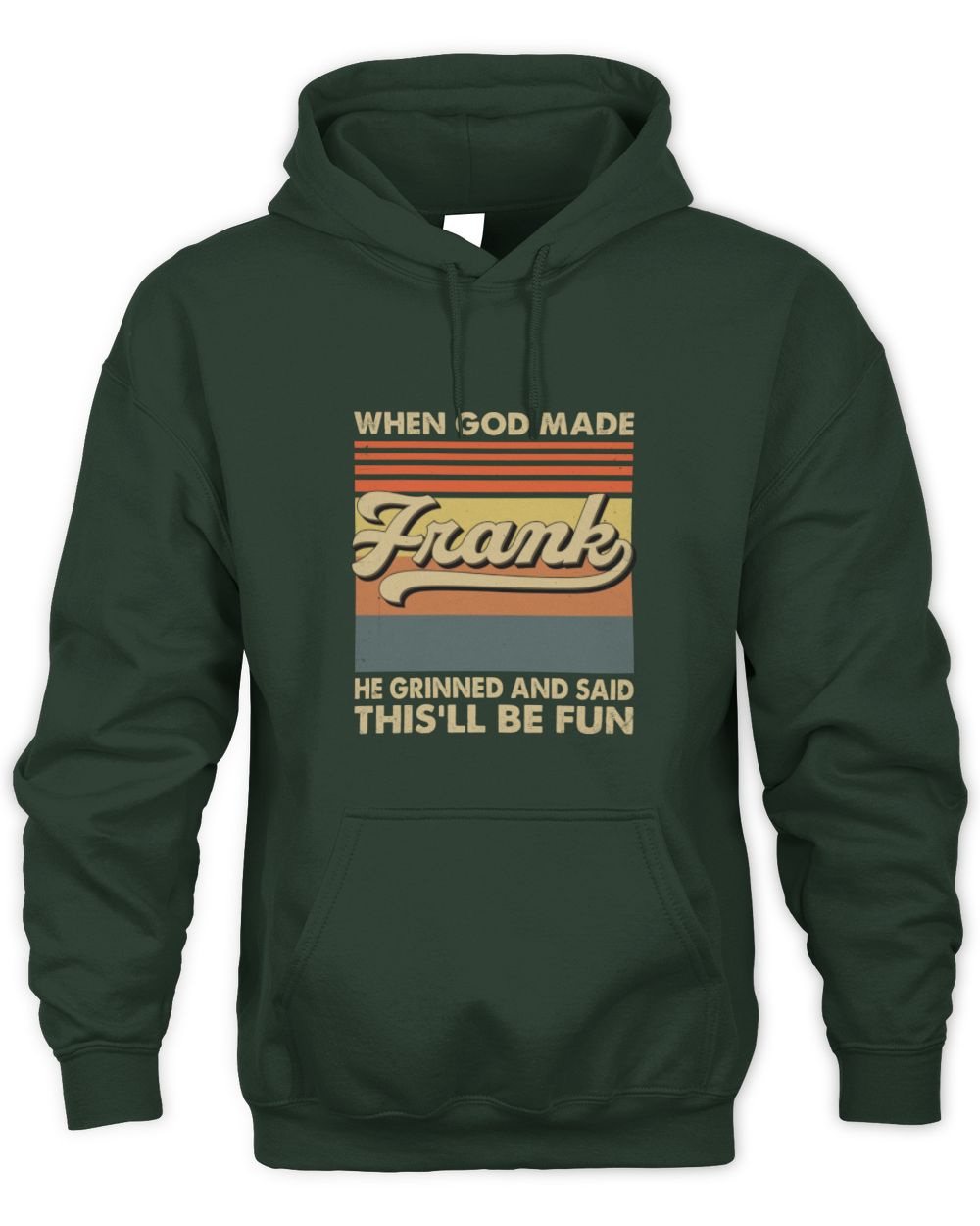 When God Made Your Name He Grinned Vintage T-Shirt FRANK M1-55 / Unisex Hoodie / forest green