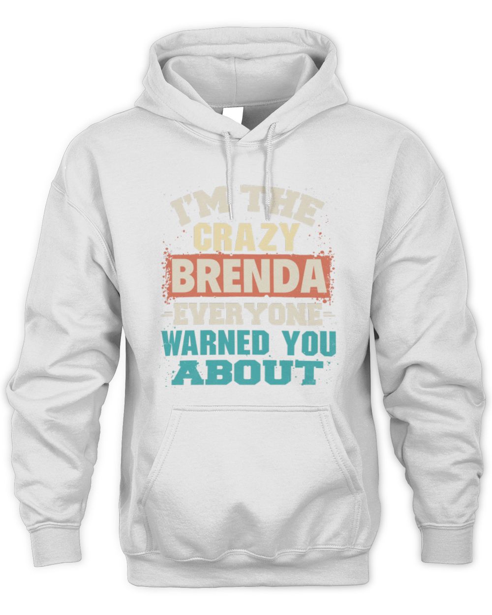 I'm the Crazy One Everyone Warned You About Retro Graphic T-Shirt BRENDA M1-70 / Unisex Hoodie / white