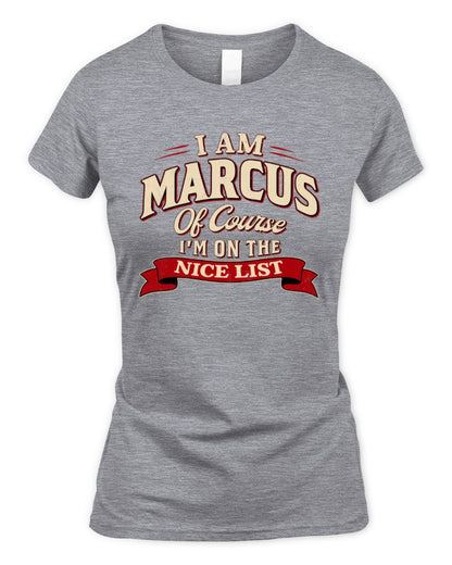 I'm Name Of Course I'm On The Nice List Funny Christmas Shirt MARCUS M1-68 / Women's Standard T-Shirt / sport grey