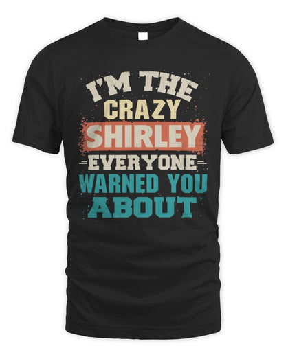 I'm the Crazy One Everyone Warned You About Retro Graphic T-Shirt SHIRLEY M1-70 / Unisex Standard T-Shirt / black
