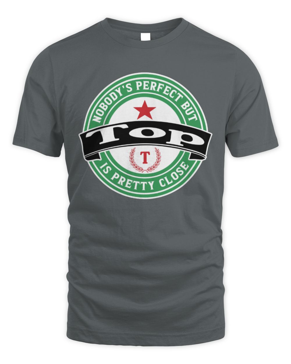 Nobody's Perfect But Your Name Is Pretty Close Heineken Beer T-Shirt TOP M1-S85 / Unisex Standard T-Shirt / charcoal
