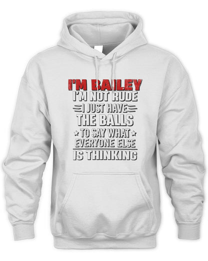 I'm Name I'm Not Rude I Just Have The Balls Funny T-Shirt BAILEY M1-46 / Unisex Hoodie / white