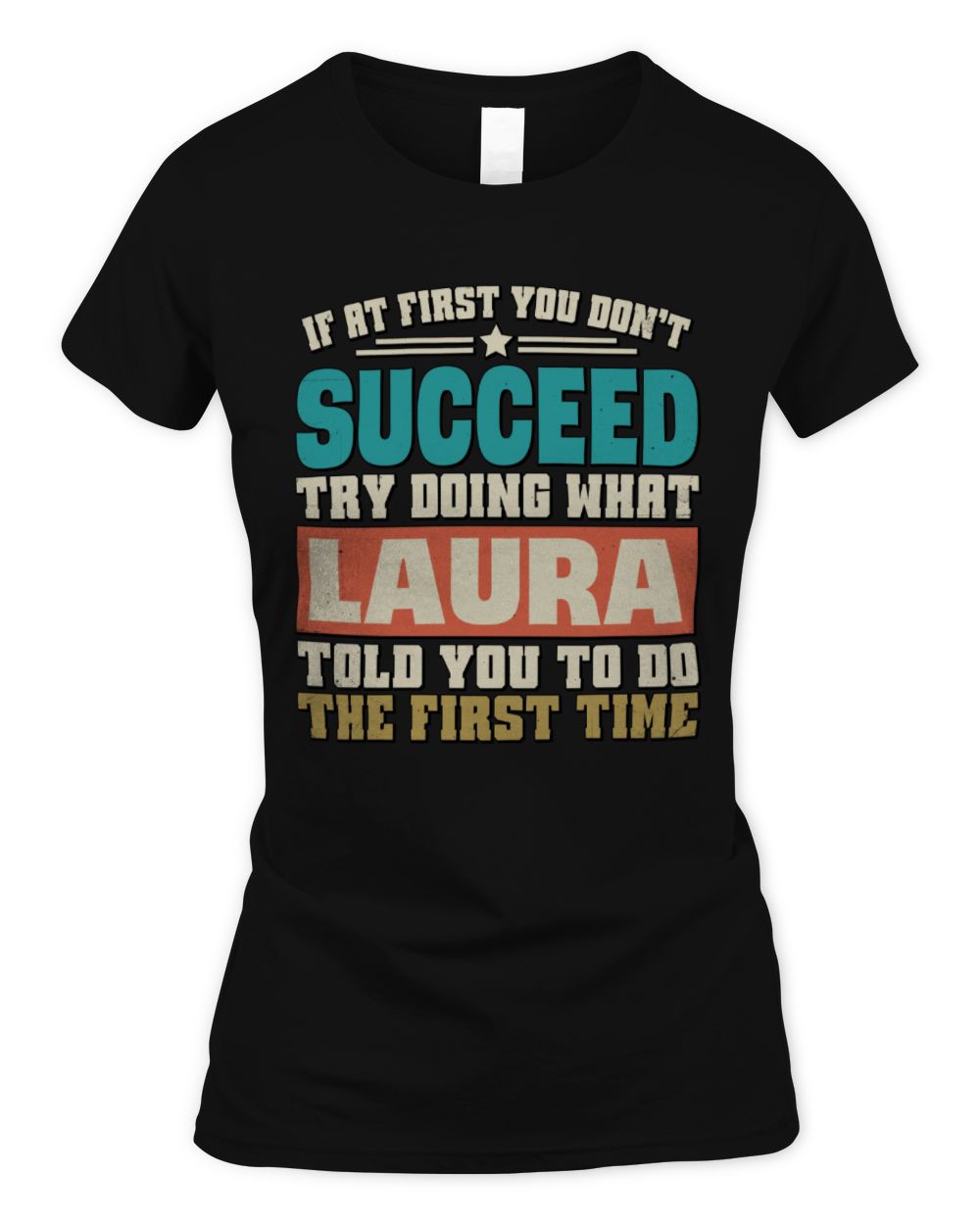 If at First You Don't Succeed Funny Vintage Shirt LAURA M1-53 / Women's Standard T-Shirt / black