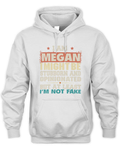I Am Name I Might Be Stubborn and Opinionated Graphic T-Shirt MEGAN M1-72 / Unisex Hoodie / white