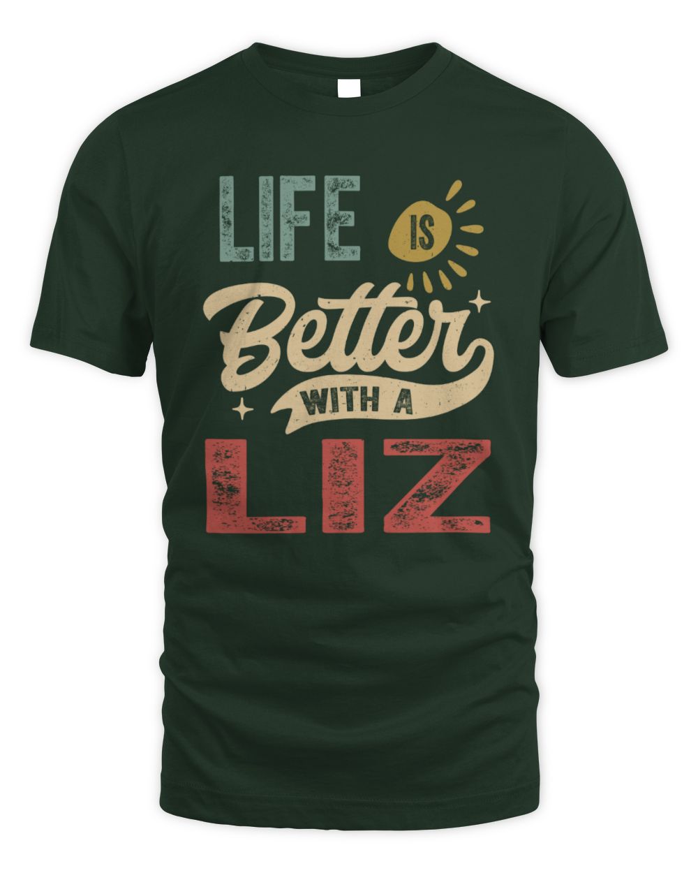 Life Is Better With a Name Personalized Retro T-Shirt LIZ-48 / Unisex Standard T-Shirt / forest green