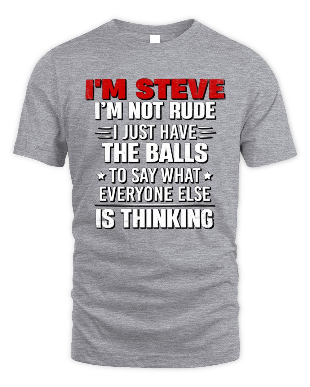 I'm Name I'm Not Rude I Just Have The Balls Funny T-Shirt STEVE M1-46 / Unisex Standard T-Shirt / sport grey