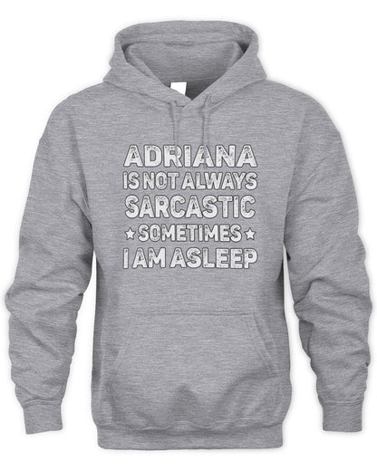Your Name Is Not Always Sarcastic Funny T-Shirt ADRIANA M1-62 / Unisex Hoodie / sport grey