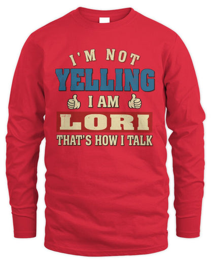 I'm Not Yelling I'm Name That's How I Talk Shirt LORI M1-67 / Men's Long Sleeved T-Shirt / red