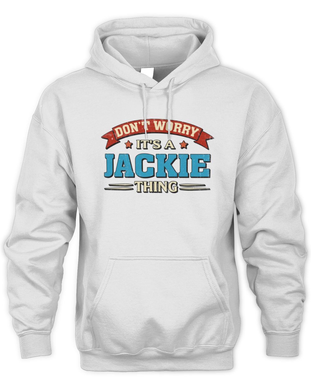 Don't Worry It's a Your Name Thing Funny Retro T-Shirt JACKIE M1-57 / Unisex Hoodie / white