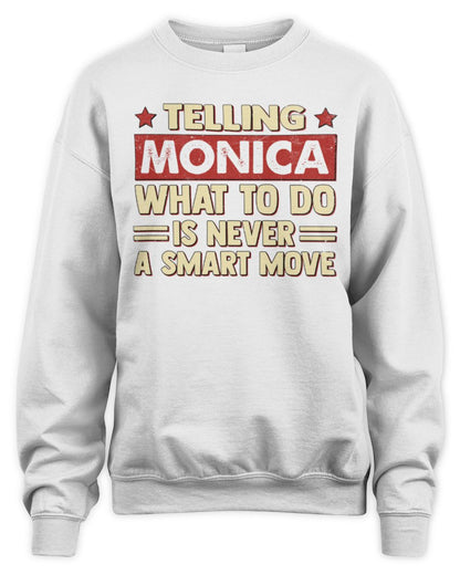 Telling Your Name What to Do Is Never a Smart Move Shirt MONICA M1-66 / Unisex Sweatshirt / white