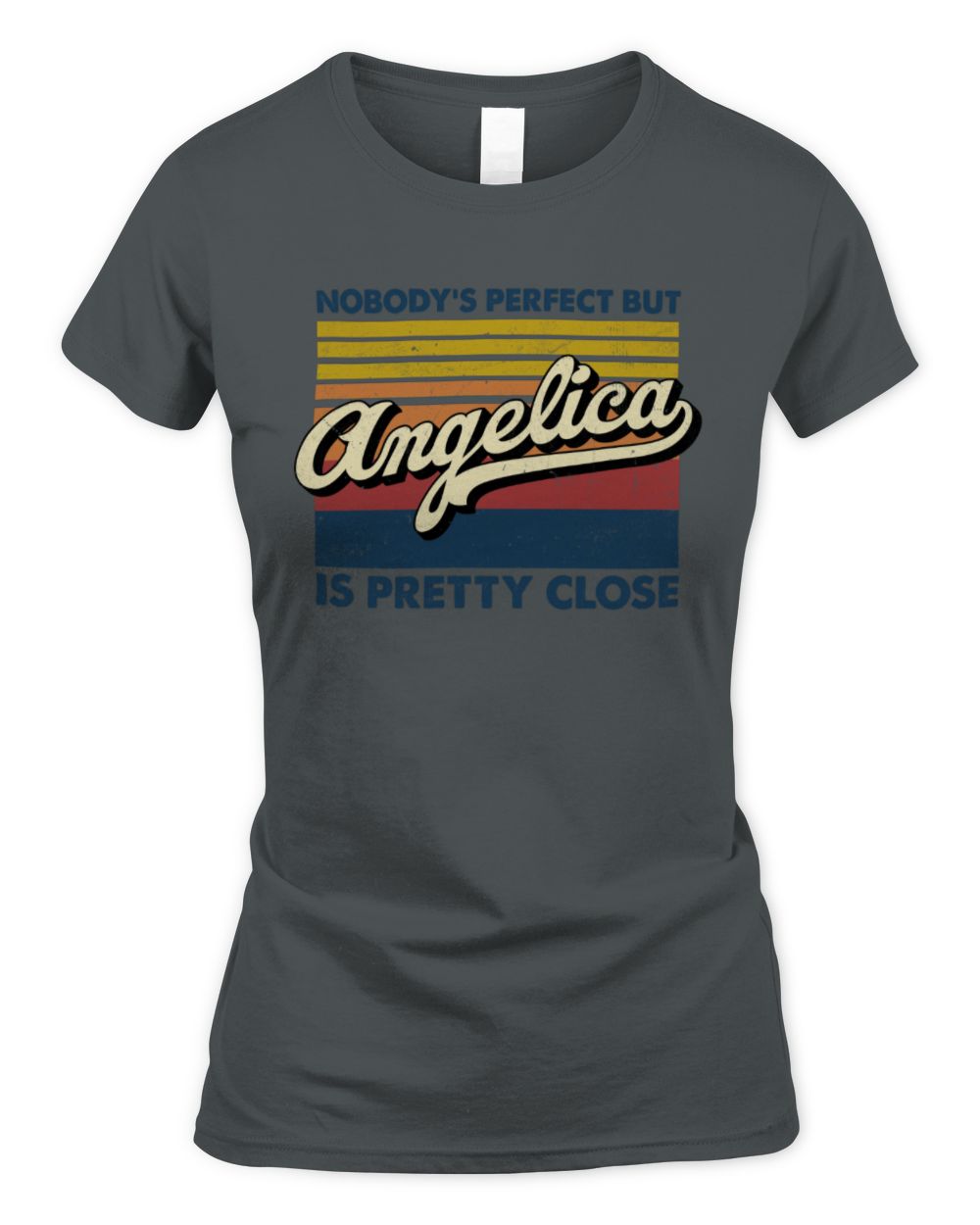 Nobody's Perfect But Your Name Is Pretty Close Retro Shirt ANGELICA M1-65 / Women's Standard T-Shirt / charcoal