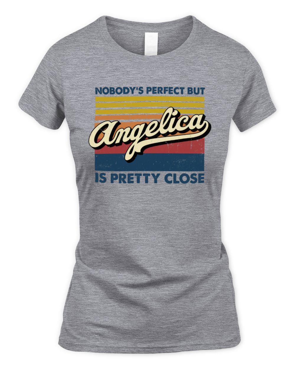 Nobody's Perfect But Your Name Is Pretty Close Retro Shirt ANGELICA M1-65 / Women's Standard T-Shirt / sport grey