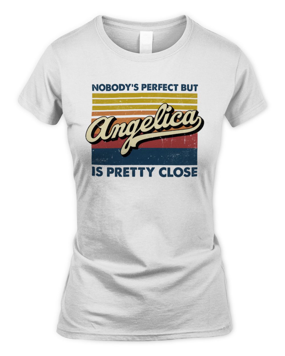 Nobody's Perfect But Your Name Is Pretty Close Retro Shirt ANGELICA M1-65 / Women's Standard T-Shirt / white