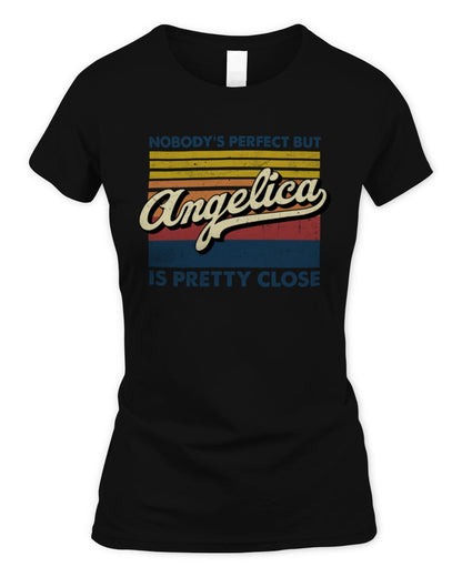 Nobody's Perfect But Your Name Is Pretty Close Retro Shirt ANGELICA M1-65 / Women's Standard T-Shirt / black