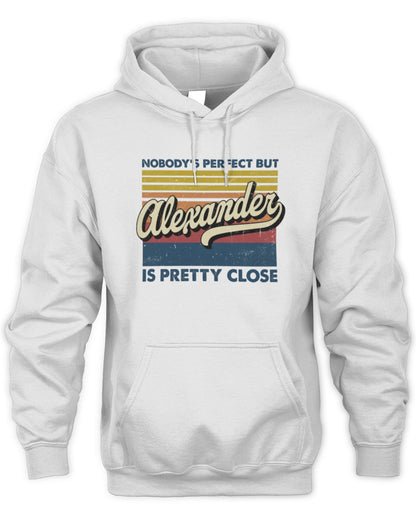 Nobody's Perfect But Your Name Is Pretty Close Retro Shirt ALEXANDER M1-65 / Unisex Hoodie / white