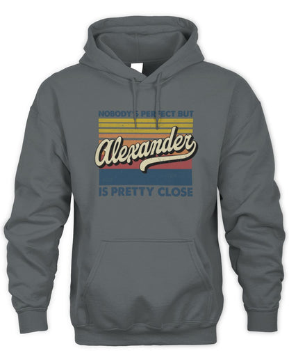 Nobody's Perfect But Your Name Is Pretty Close Retro Shirt ALEXANDER M1-65 / Unisex Hoodie / charcoal