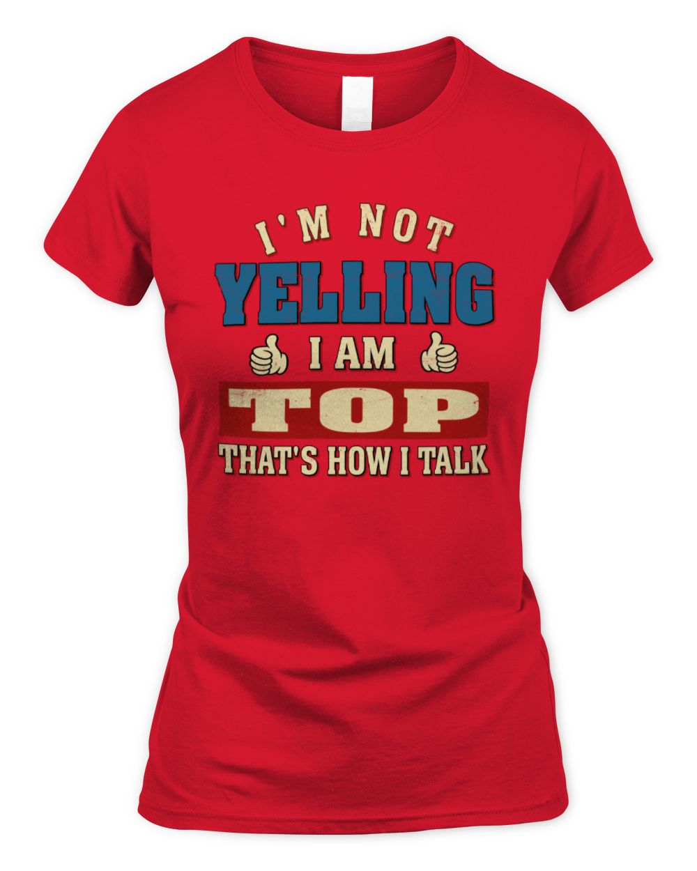 I'm Not Yelling I'm Name That's How I Talk Shirt TOP M1-67 / Women's Standard T-Shirt / red