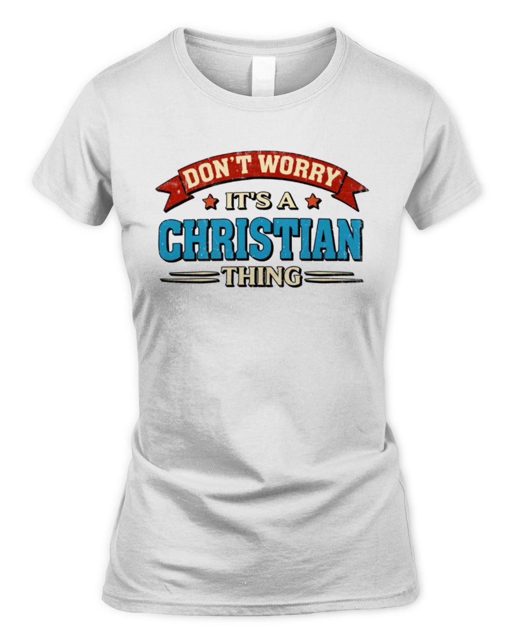 Don't Worry It's a Your Name Thing Funny Retro T-Shirt CHRISTIAN M1-57 / Women's Standard T-Shirt / white