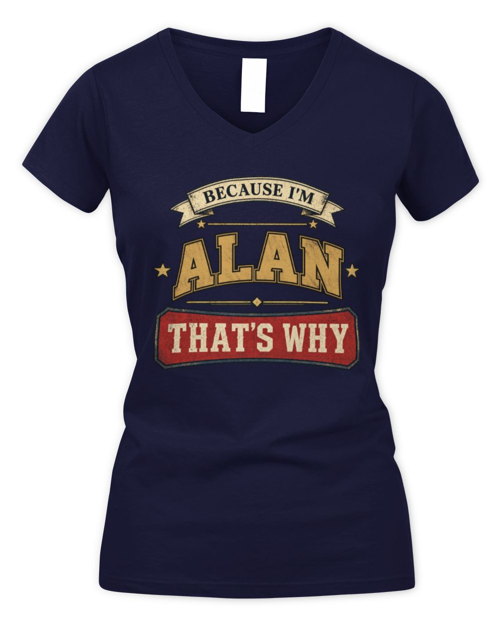 Because I'm Name That's Why Americana T-Shirt ALAN M1-S88 / Women's V-Neck T-Shirt / navy