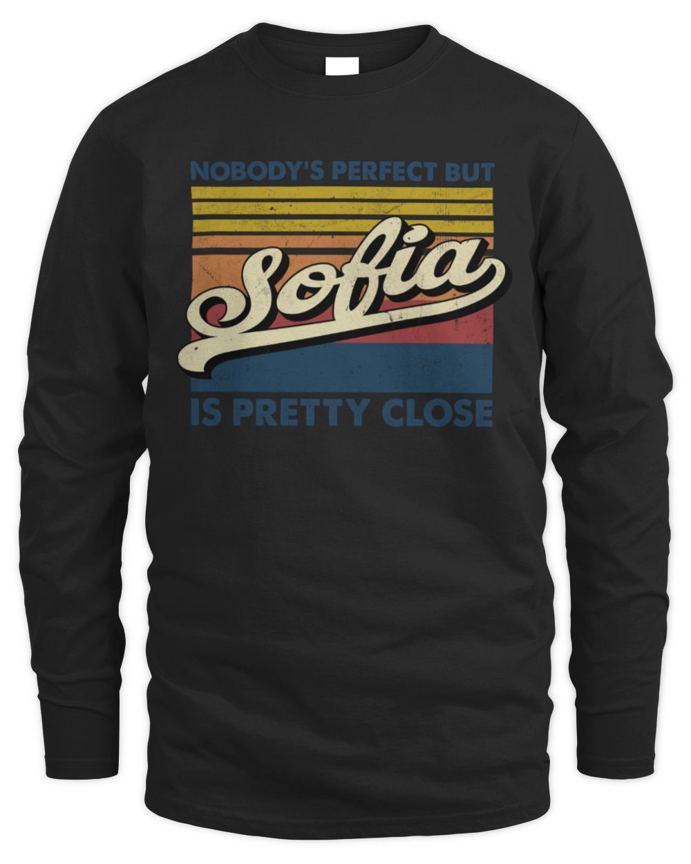 Nobody's Perfect But Your Name Is Pretty Close Retro Shirt SOFIA M1-65 / Men's Long Sleeved T-Shirt / black
