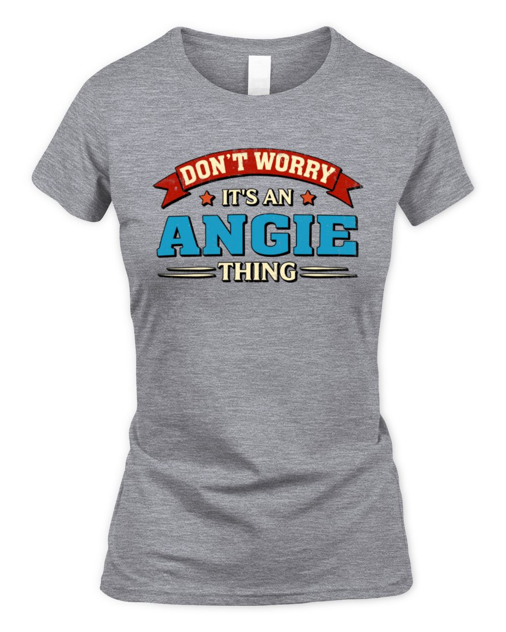 Don't Worry It's a Your Name Thing Funny Retro T-Shirt ANGIE M1-57 / Women's Standard T-Shirt / sport grey