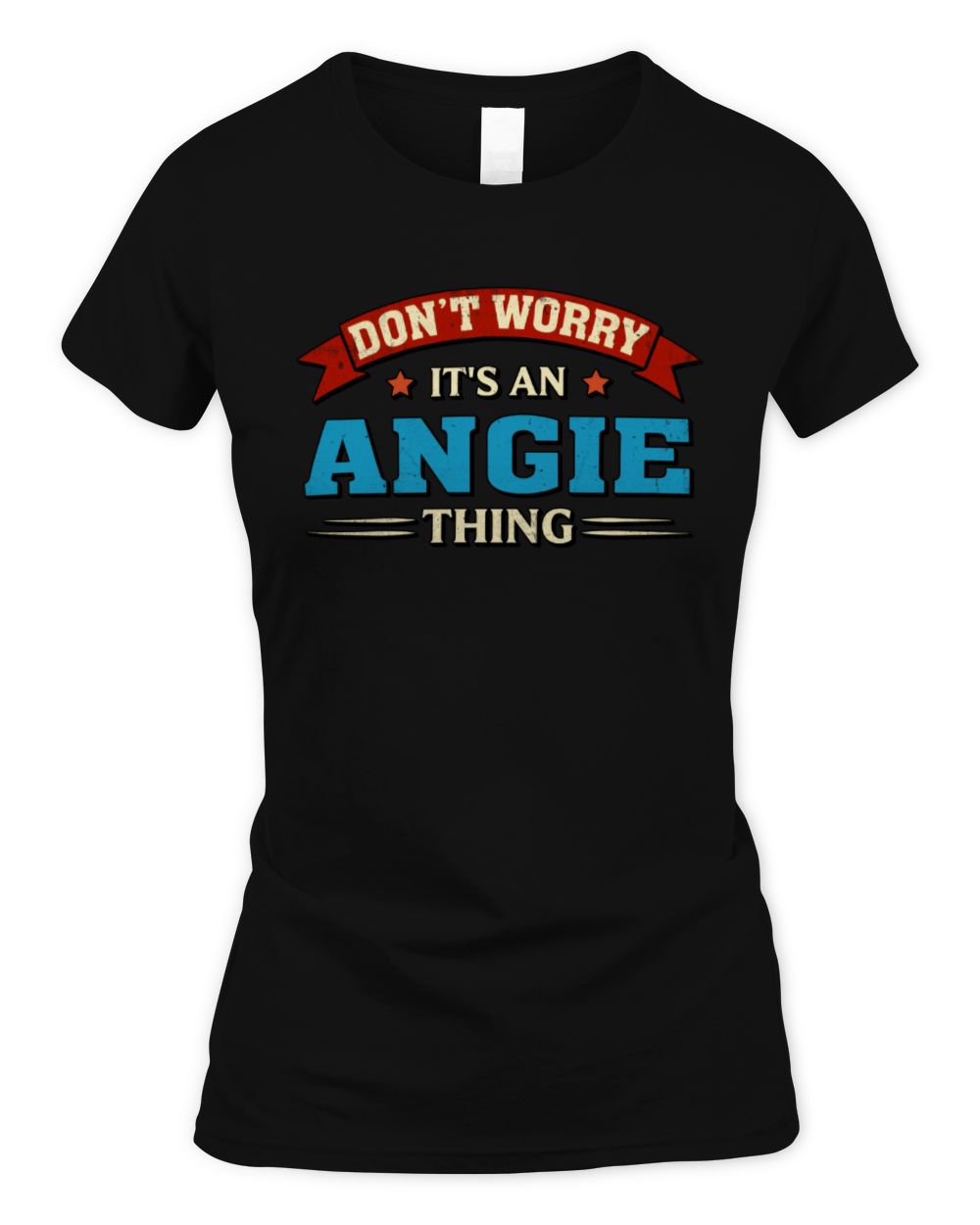 Don't Worry It's a Your Name Thing Funny Retro T-Shirt ANGIE M1-57 / Women's Standard T-Shirt / black
