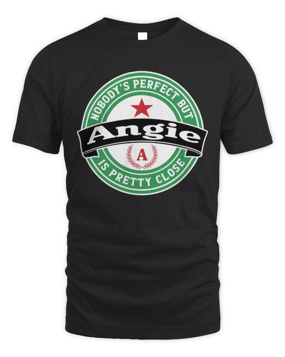 Nobody's Perfect But Your Name Is Pretty Close Heineken Beer T-Shirt ANGIE M1-S85 / Unisex Standard T-Shirt / black