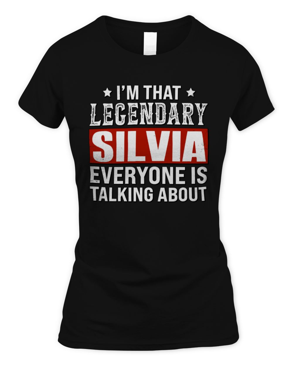 I'm That Legendary Name Everyone Is Talking About Funny Graphic T-Shirt SILVIA M1-73 / Women's Standard T-Shirt / black