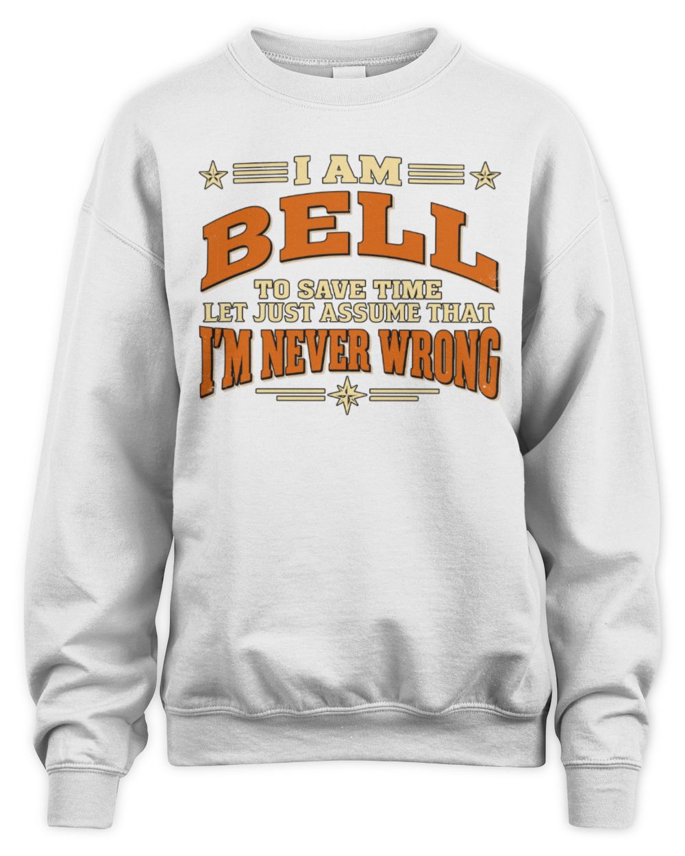 I'm Name Let's Just Assume I'm Never Wrong Retro Shirt BELL M1-64 / Unisex Sweatshirt / white