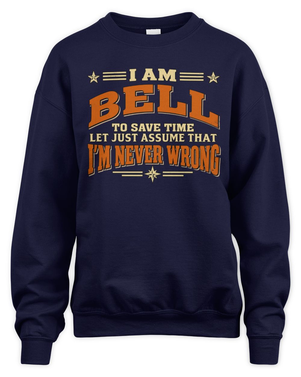 I'm Name Let's Just Assume I'm Never Wrong Retro Shirt BELL M1-64 / Unisex Sweatshirt / navy