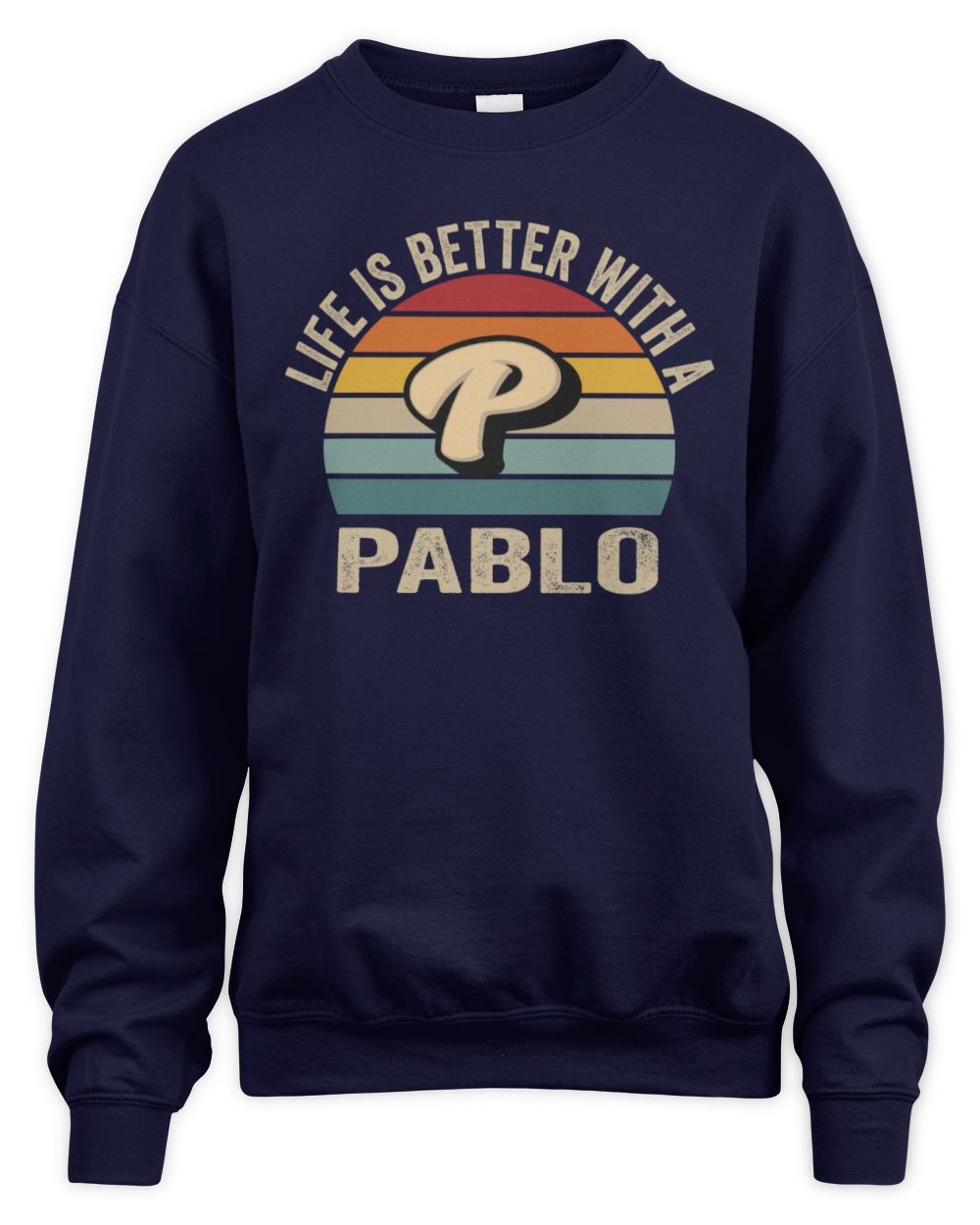 Life Is Better with Name Vintage Sun Shirt PABLO M1-50 / Unisex Sweatshirt / navy