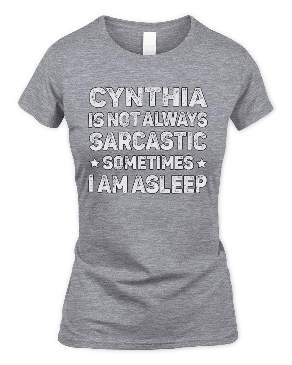 Your Name Is Not Always Sarcastic Funny T-Shirt CYNTHIA M1-62 / Women's Standard T-Shirt / sport grey