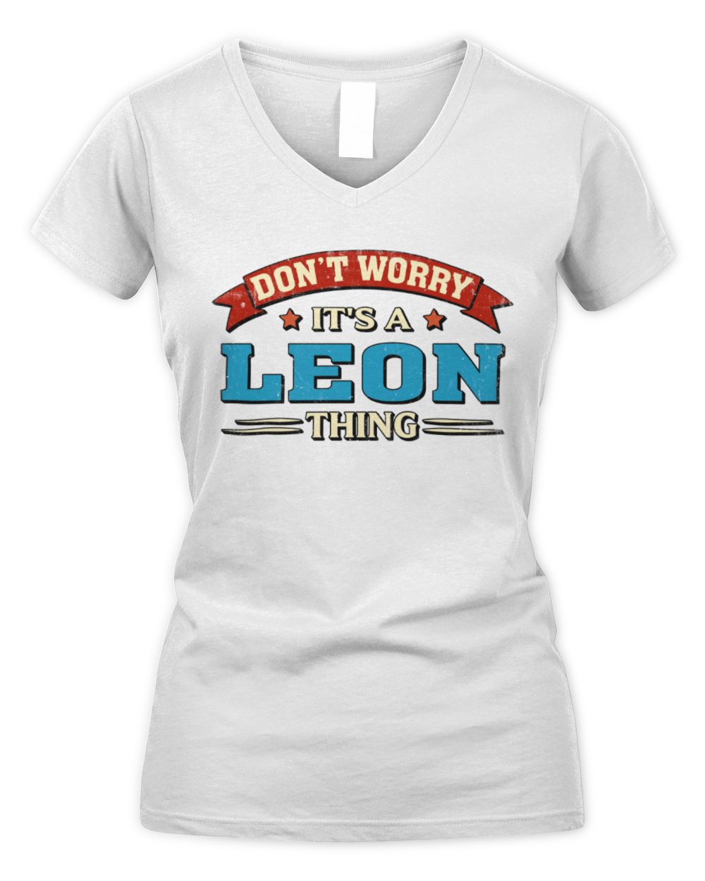 Don't Worry It's a Your Name Thing Funny Retro T-Shirt LEON M1-57 / Women's V-Neck T-Shirt / white