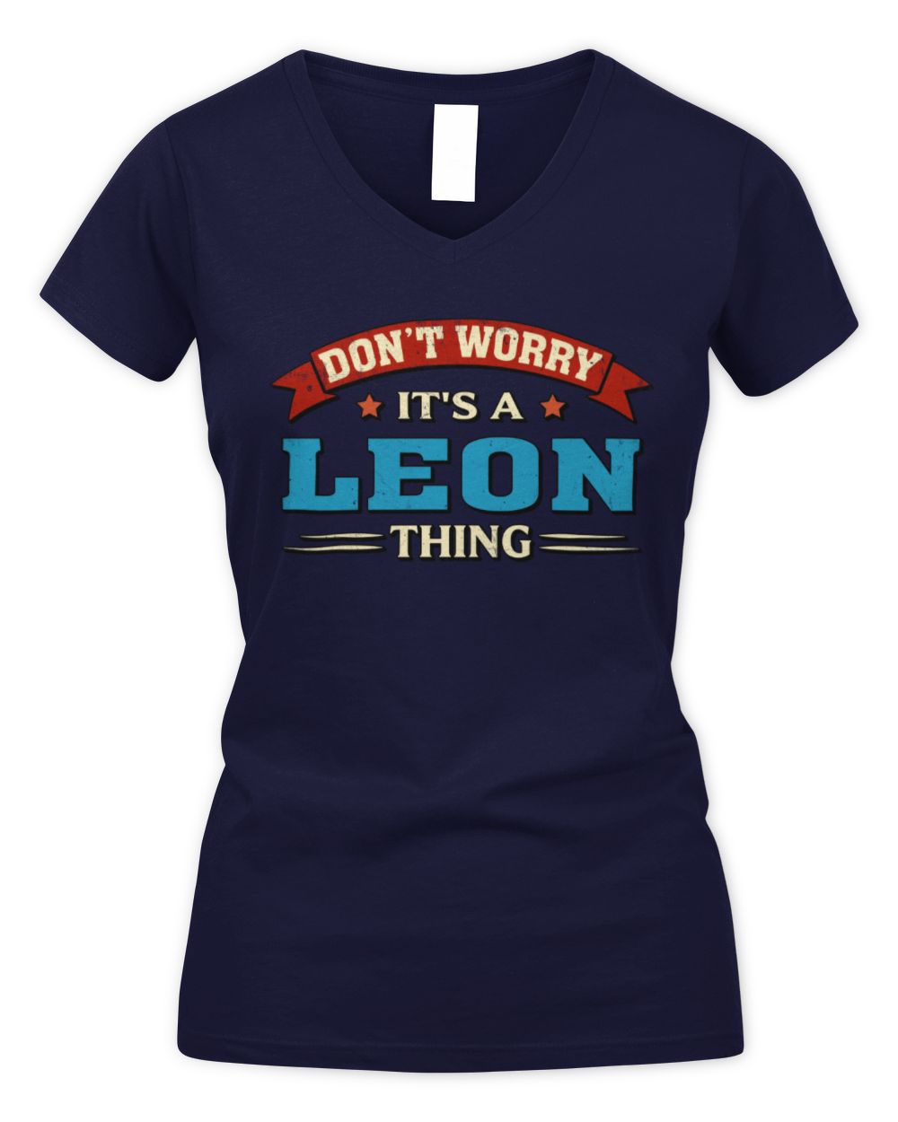 Don't Worry It's a Your Name Thing Funny Retro T-Shirt LEON M1-57 / Women's V-Neck T-Shirt / navy