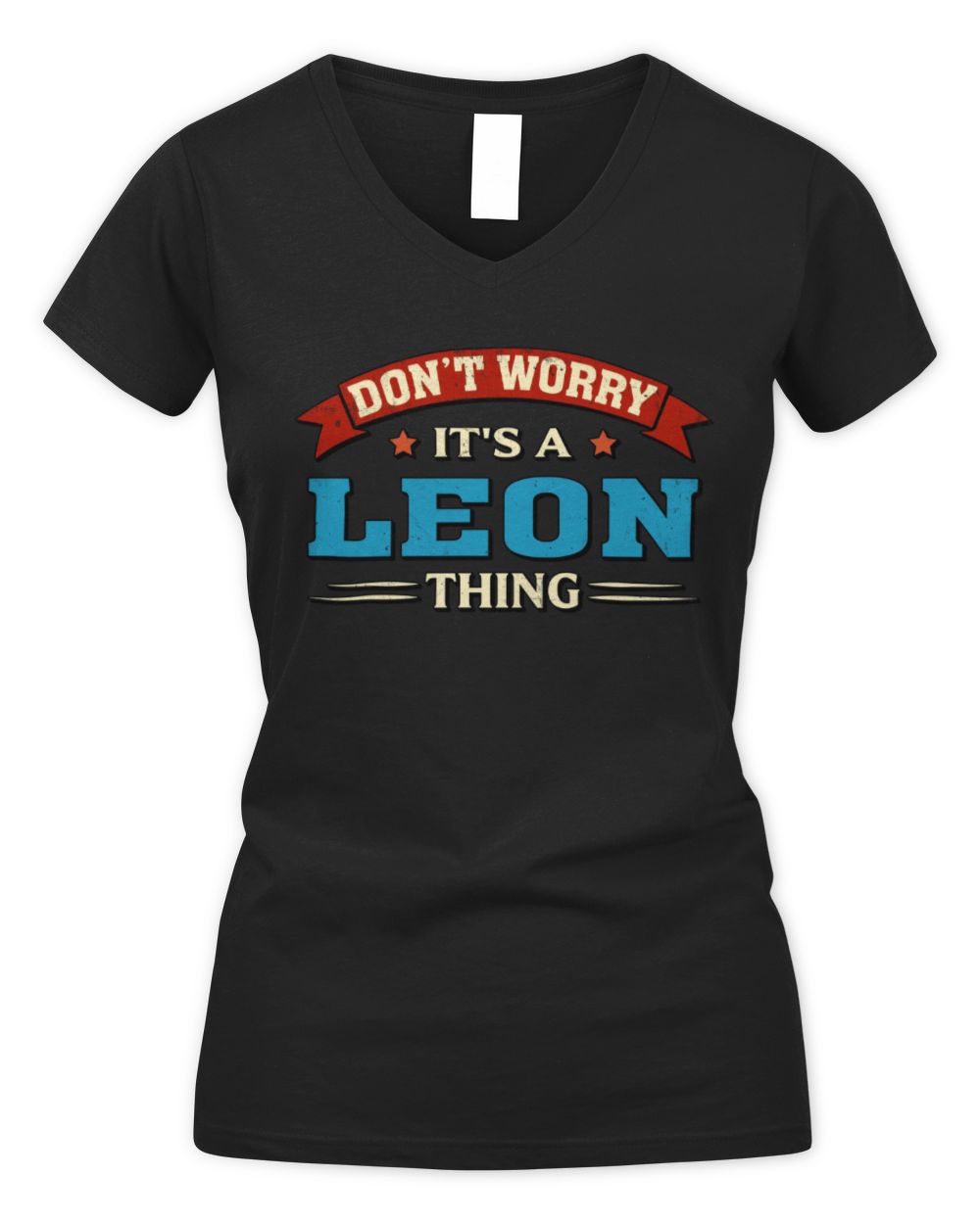 Don't Worry It's a Your Name Thing Funny Retro T-Shirt LEON M1-57 / Women's V-Neck T-Shirt / black