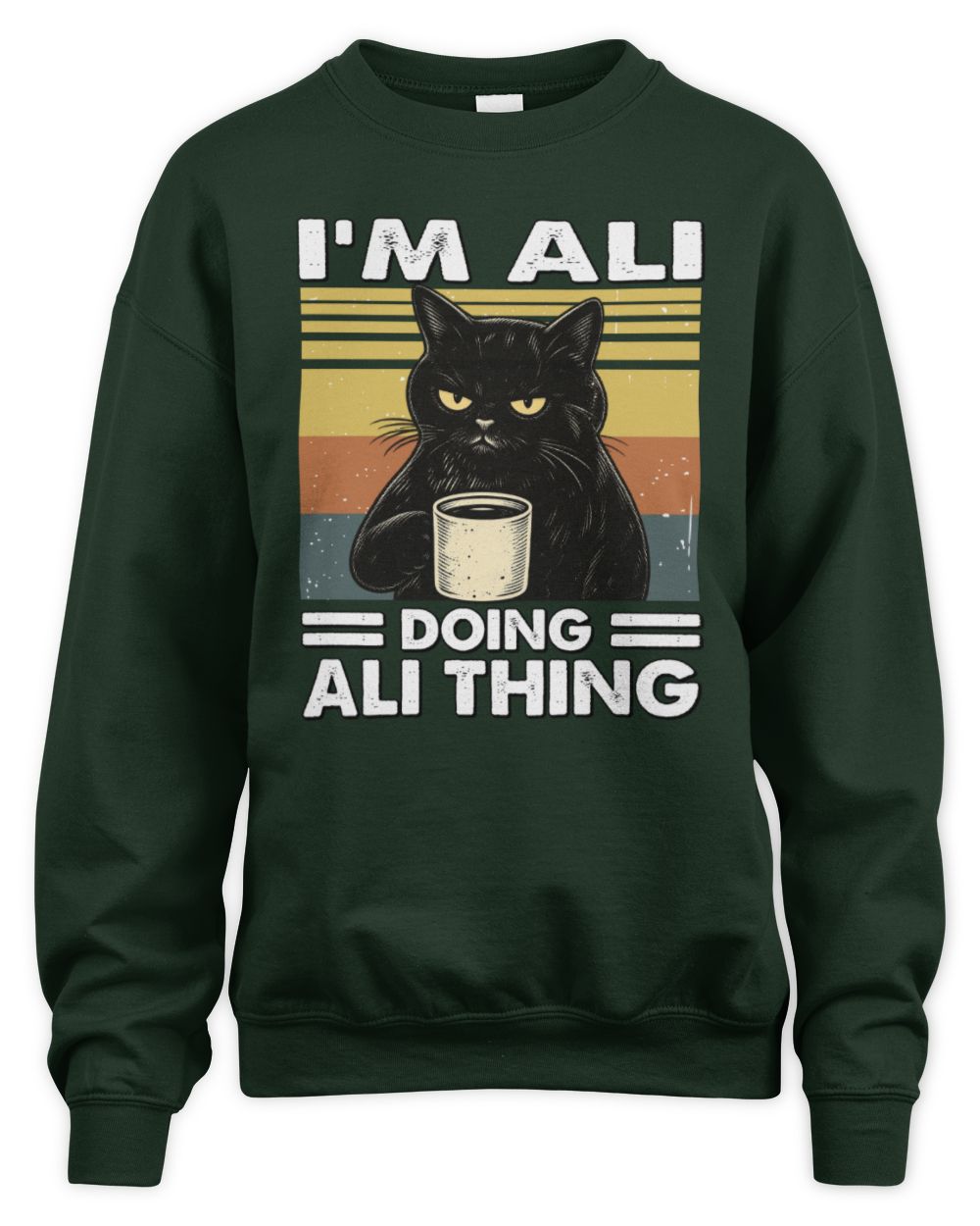 I'm Name Doing Name Thing Grumpy Black Cat Shirt ALI M1-79 / Unisex Sweatshirt / forest green