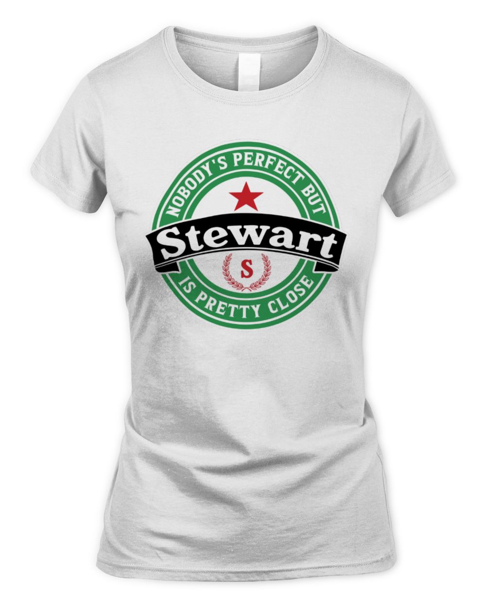 Nobody's Perfect But Your Name Is Pretty Close Heineken Beer T-Shirt STEWART M1-S85 / Women's Standard T-Shirt / white