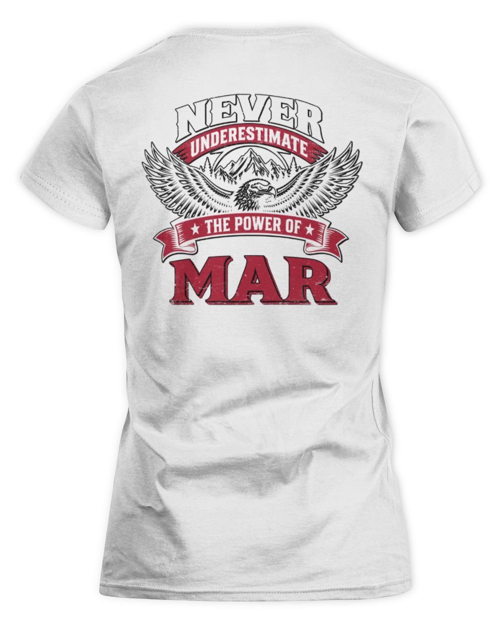 Never Underestimate Your Name Eagle Mountain Shirt MAR M1-61 / Women's Standard T-Shirt / white