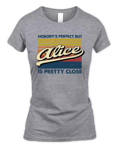 Nobody's Perfect But Your Name Is Pretty Close Retro Shirt ALICE M1-65 / Women's Standard T-Shirt / sport grey