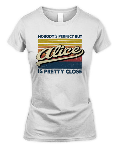 Nobody's Perfect But Your Name Is Pretty Close Retro Shirt ALICE M1-65 / Women's Standard T-Shirt / white