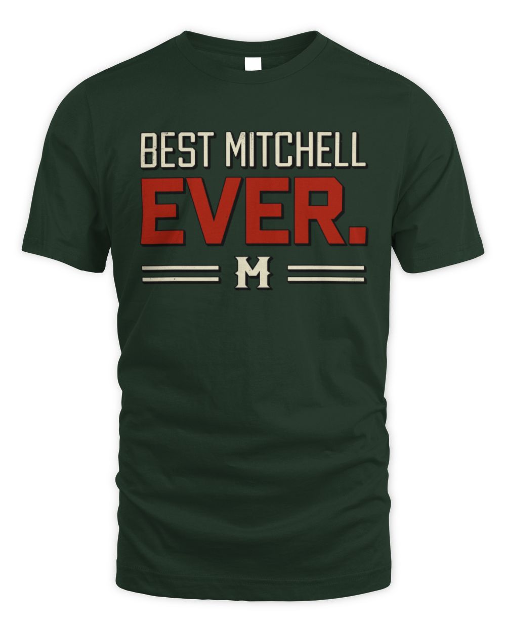 Best Your Name Ever Cool Shirt MITCHELL M1-58 / Unisex Standard T-Shirt / forest green