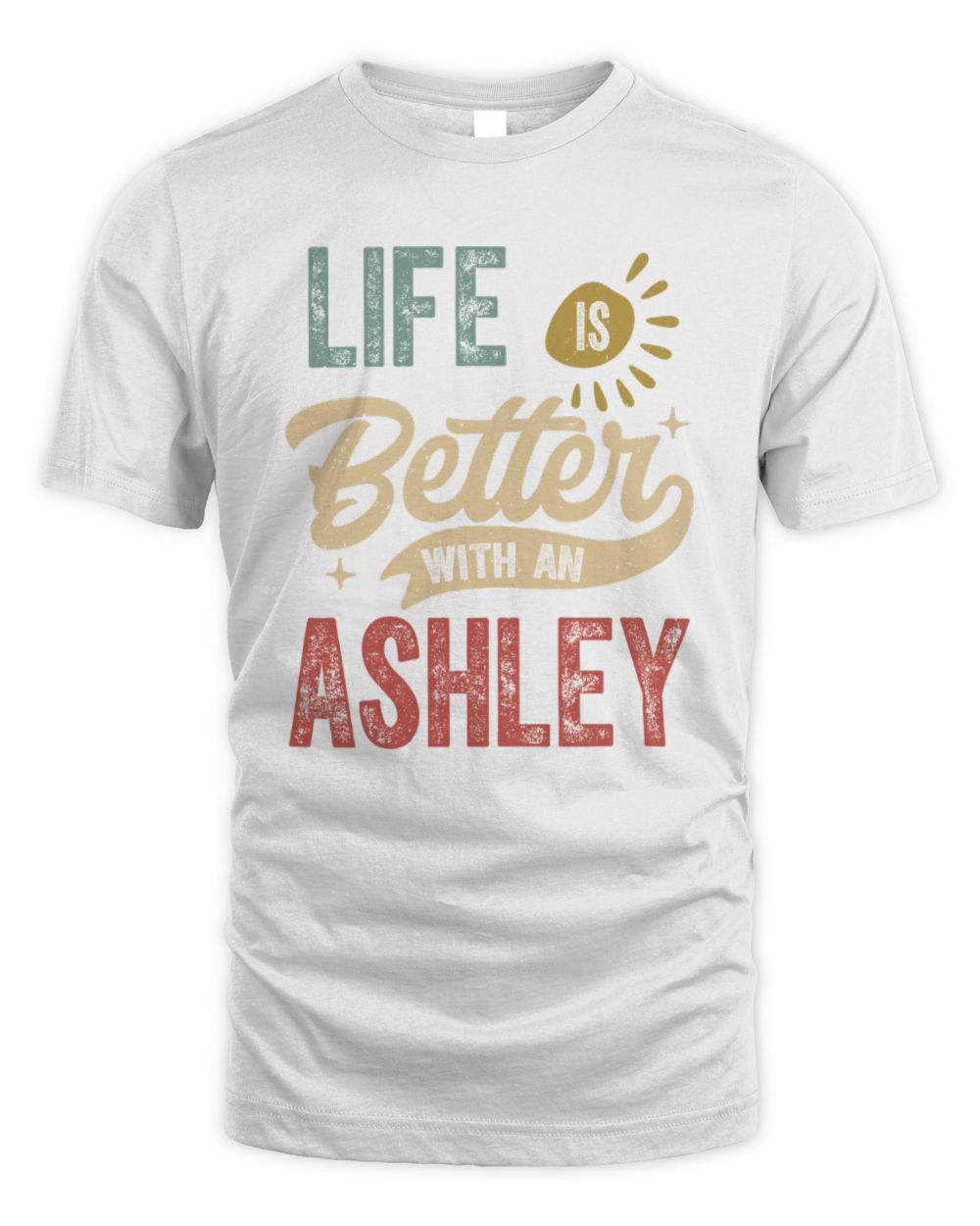 Life Is Better With a Name Personalized Retro T-Shirt ASHLEY-48 / Unisex Standard T-Shirt / white