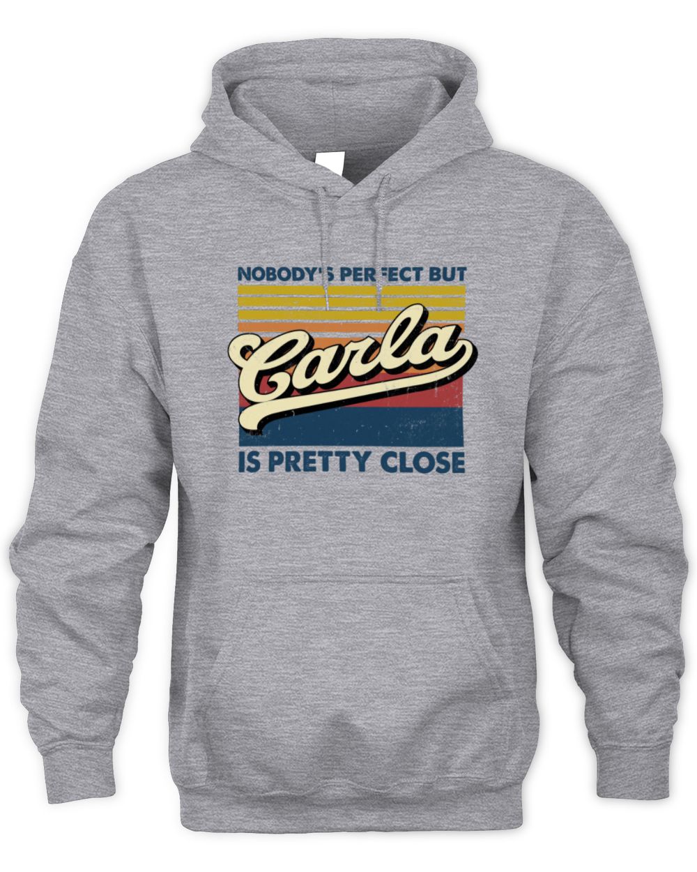 Nobody's Perfect But Your Name Is Pretty Close Retro Shirt CARLA M1-65 / Unisex Hoodie / sport grey