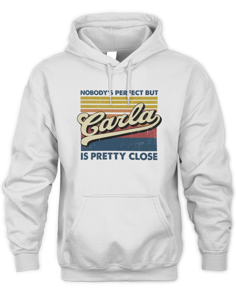Nobody's Perfect But Your Name Is Pretty Close Retro Shirt CARLA M1-65 / Unisex Hoodie / white