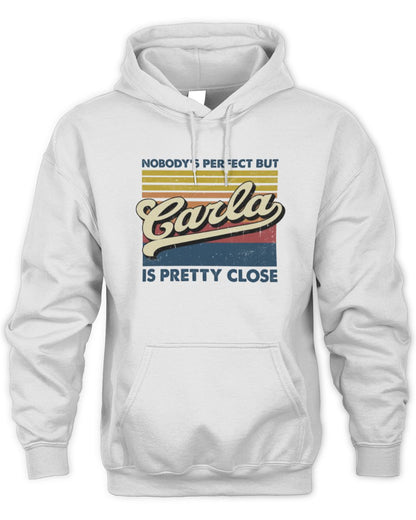 Nobody's Perfect But Your Name Is Pretty Close Retro Shirt CARLA M1-65 / Unisex Hoodie / white