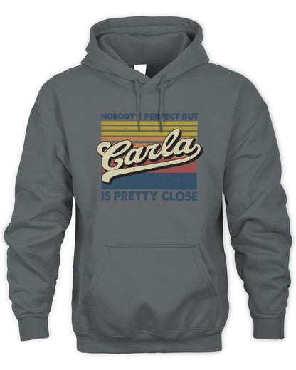 Nobody's Perfect But Your Name Is Pretty Close Retro Shirt CARLA M1-65 / Unisex Hoodie / charcoal