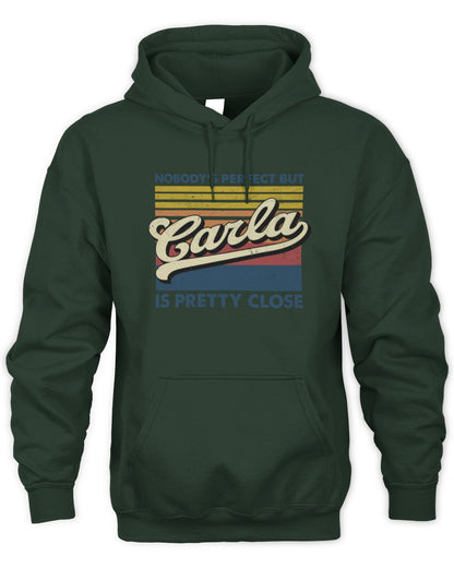 Nobody's Perfect But Your Name Is Pretty Close Retro Shirt CARLA M1-65 / Unisex Hoodie / forest green