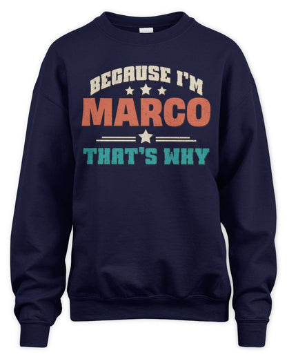 Because I'm Name That's Why Personalized Retro Shirt MARCO-49 / Unisex Sweatshirt / navy