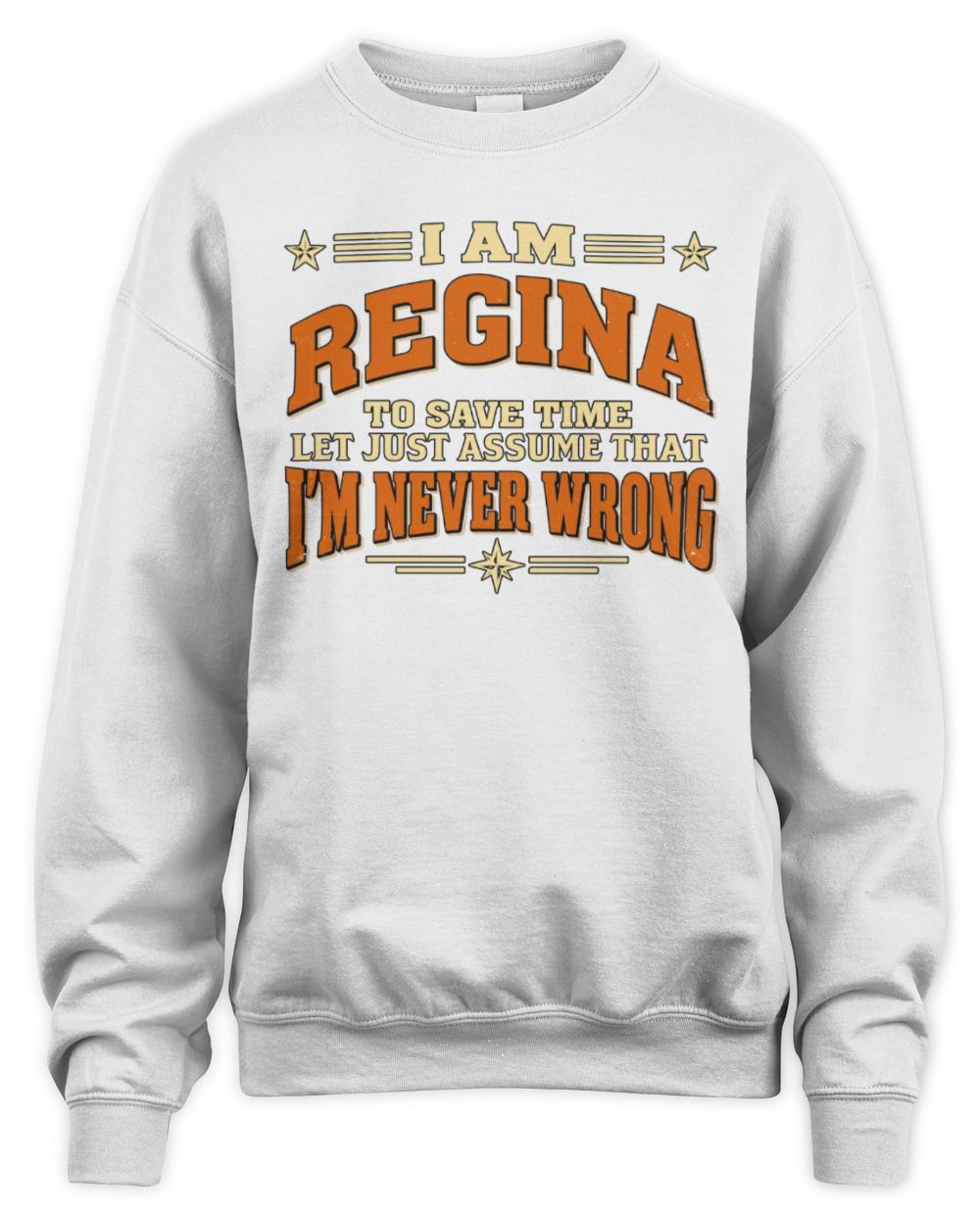 I'm Name Let's Just Assume I'm Never Wrong Retro Shirt REGINA M1-64 / Unisex Sweatshirt / white